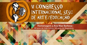 PE: Abertas as inscrições para o V Congresso Internacional Sesc de Arte/Educação